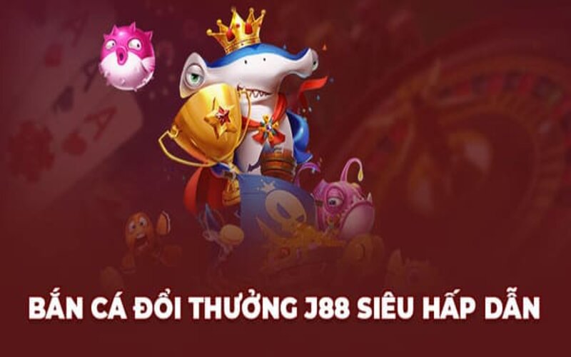 Đôi nét về tựa game bắn cá J88 siêu hấp dẫn hiện nay