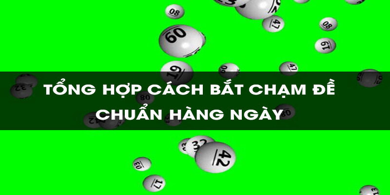 Hướng dẫn người chơi cách bắt đề chạm theo ngày